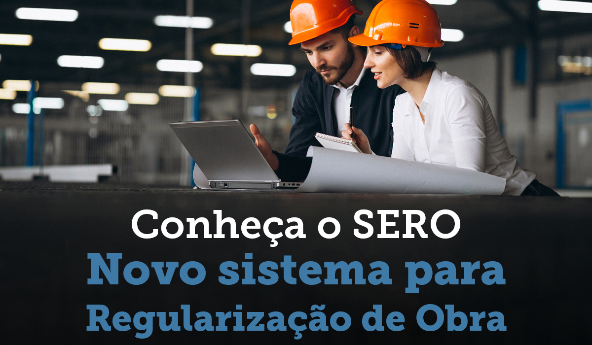 NOVO SISTEMA PARA REGULARIZAÇÃO DE OBRA – SERO